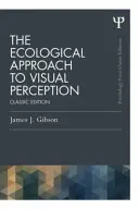 Ekologický prístup k vizuálnemu vnímaniu: Klasické vydanie - The Ecological Approach to Visual Perception: Classic Edition