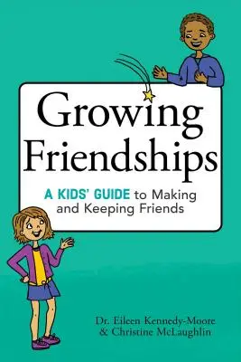 Pestovanie priateľstva: Príručka pre deti, ako si nájsť a udržať priateľov - Growing Friendships: A Kids' Guide to Making and Keeping Friends