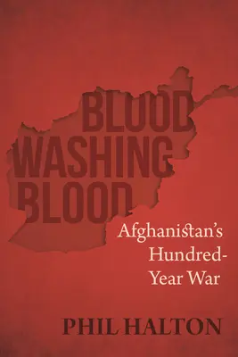 Krv umýva krv: Storočná vojna v Afganistane - Blood Washing Blood: Afghanistan's Hundred-Year War