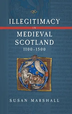 Ilegitimita v stredovekom Škótsku v rokoch 1100 - 1500 - Illegitimacy in Medieval Scotland, 1100-1500