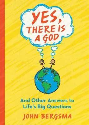Áno, Boh existuje. . a ďalšie odpovede na veľké životné otázky - Yes, There Is a God. . . and Other Answers to Life's Big Questions