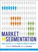 Segmentácia trhu: Ako na to a ako z toho profitovať - Market Segmentation: How to Do It and How to Profit from It