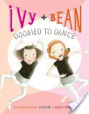 Ivy + Bean odsúdený na tanec - Ivy + Bean Doomed to Dance
