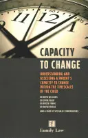 Schopnosť zmeniť sa - Pochopenie a posúdenie schopnosti rodiča zmeniť sa v rámci časových možností dieťaťa - Capacity to Change - Understanding and Assessing a Parent's Capacity to Change within the Timescales of the Child