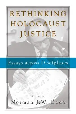 Prehodnotenie spravodlivosti v súvislosti s holokaustom: Eseje naprieč disciplínami - Rethinking Holocaust Justice: Essays Across Disciplines