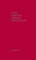 Myslenie o architektúre - tretie, rozšírené vydanie - Thinking Architecture - Third, expanded edition