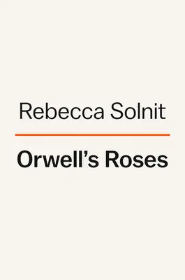 Orwellove ruže - Orwell's Roses