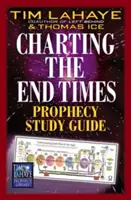 Grafické znázornenie proroctiev o posledných časoch (Charting End Times Prophecy Study Guide) - Charting the End Times Prophecy Study Guide