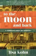 Na mesiac a späť: Detstvo pod vplyvom - To the Moon and Back: A Childhood Under the Influence