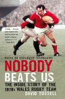 Nikto nás neporazí - Vnútorný príbeh ragbyového tímu Walesu 70. rokov - Nobody Beats Us - The Inside Story of the 1970s Wales Rugby Team