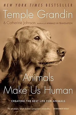 Zvieratá nás robia ľuďmi: Vytváranie najlepšieho života pre zvieratá - Animals Make Us Human: Creating the Best Life for Animals