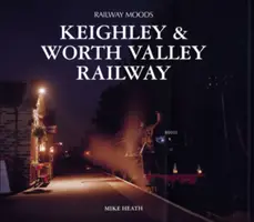 Železničné nálady - železnica Keighley and Worth Valley - Railway Moods - The Keighley and Worth Valley Railway