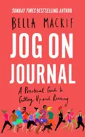 Jog on Journal: Praktický sprievodca, ako sa postaviť na nohy a behať - Jog on Journal: A Practical Guide to Getting Up and Running