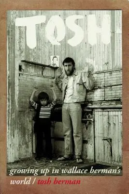Tosh: Vyrastanie vo svete Wallacea Bermana - Tosh: Growing Up in Wallace Berman's World