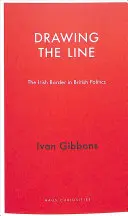 Kreslenie hranice: Írska hranica v britskej politike - Drawing the Line: The Irish Border in British Politics