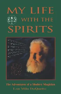 Môj život s duchmi: Život s duchmi: Dobrodružstvá moderného mága - My Life with the Spirits: The Adventures of a Modern Magician
