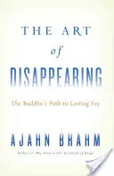 Umenie zmiznúť: Budhova cesta k trvalej radosti - The Art of Disappearing: The Buddha's Path to Lasting Joy