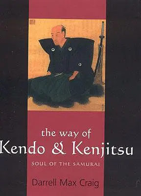 Cesta kendo a kenjitsu: Duša samuraja - The Way of Kendo & Kenjitsu: Soul of the Samurai