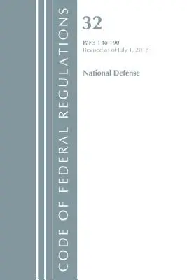 Code of Federal Regulations, Title 32 National Defense 1-190, Revised as of July 1 of 2018 (Office Of The Federal Register (U.S.)) - Code of Federal Regulations, Title 32 National Defense 1-190, Revised as of July 1, 2018 (Office Of The Federal Register (U.S.))