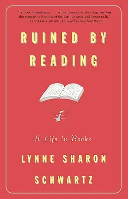 Zničený čítaním: Život v knihách - Ruined by Reading: A Life in Books