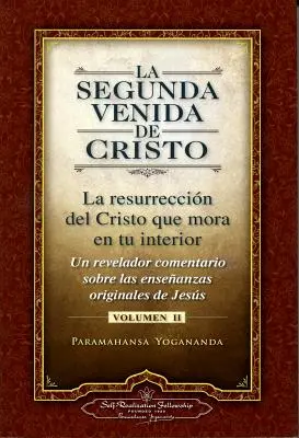 La Segunda Venida de Cristo, Volumen II (Druhé príchodenie Krista, zväzok II): La Resurrecion del Cristo Que Mora en Tu Interior = Druhý príchod Krista, zväzok II - La Segunda Venida de Cristo, Volumen II: La Resurrecion del Cristo Que Mora en Tu Interior = The Second Coming of Christ, Vol.II