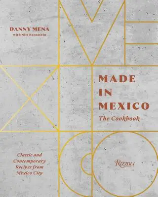 Vyrobené v Mexiku: Kuchařka: Klasické a súčasné recepty z Mexico City: kuchárska kniha - Made in Mexico: The Cookbook: Classic and Contemporary Recipes from Mexico City
