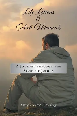 Životné lekcie a chvíle selah: Cesta príbehom Jozueho - Life Lessons and Selah Moments: A Journey Through the Story of Joshua