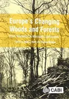 Meniace sa lesy Európy: Od divokých lesov k obhospodarovaným krajinám - Europe's Changing Woods and Forests: From Wildwood to Managed Landscapes