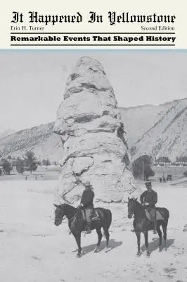 Stalo sa to v Yellowstone: Pozoruhodné udalosti, ktoré formovali dejiny - It Happened in Yellowstone: Remarkable Events That Shaped History