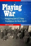 Hra na vojnu: Vojnové hry a prípravy amerického námorníctva na druhú svetovú vojnu - Playing War: Wargaming and U.S. Navy Preparations for World War II