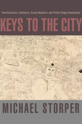 Kľúče od mesta: Ako ekonomika, inštitúcie, sociálne interakcie a politika formujú rozvoj - Keys to the City: How Economics, Institutions, Social Interaction, and Politics Shape Development