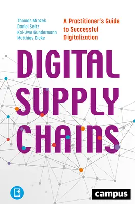 Digitálne dodávateľské reťazce: Príručka praktika k úspešnej digitalizácii - Digital Supply Chains: A Practitioner's Guide to Successful Digitalization