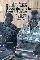Rokovanie s vládou v Južnom Sudáne: História náčelníctva, komunity a štátu - Dealing with Government in South Sudan: Histories of Chiefship, Community and State