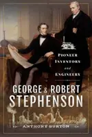 George a Robert Stephensonovci: Stephensonovci: priekopníci vynálezcov a inžinierov - George and Robert Stephenson: Pioneer Inventors and Engineers