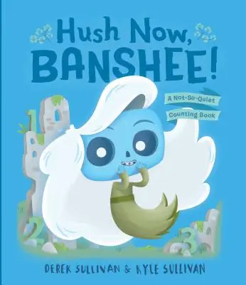 Ticho, Banshee! A Not-So-Quiet Counting Book (Nie príliš tiché počítanie) - Hush Now, Banshee!: A Not-So-Quiet Counting Book