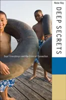 Hlboké tajomstvá: Chlapčenské priateľstvá a kríza spojenia - Deep Secrets: Boys' Friendships and the Crisis of Connection