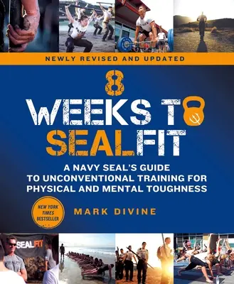 8 týždňov do Sealfitu: Príručka námornej pechoty o netradičnom tréningu fyzickej a psychickej odolnosti - revidované vydanie - 8 Weeks to Sealfit: A Navy Seal's Guide to Unconventional Training for Physical and Mental Toughness-Revised Edition