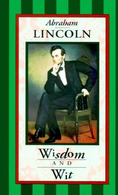 Abraham Lincoln: Múdrosť a dôvtip - Abraham Lincoln: Wisdom & Wit