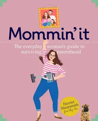 Mummin' It - Tipy, hacky a rady týkajúce sa výhier a strastí moderného materstva - Mummin' It - Tips, Hacks & Advice on the Wins and Woes of Modern Motherhood