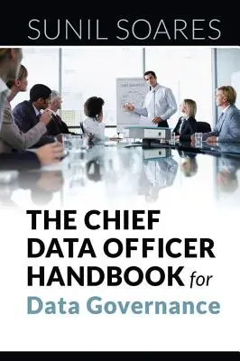 Príručka riaditeľa pre správu údajov (The Chief Data Officer Handbook for Data Governance) - The Chief Data Officer Handbook for Data Governance