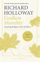 Morálka bez Boha: Náboženstvo mimo etiky - Godless Morality: Keeping Religion Out of Ethics