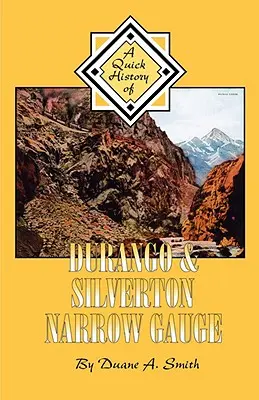 Durango & Silverton Narrow Gauge: Rýchla história - Durango & Silverton Narrow Gauge: A Quick History
