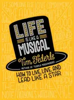 Život je ako muzikál: Ako žiť, milovať a viesť ako hviezda - Life Is Like a Musical: How to Live, Love, and Lead Like a Star