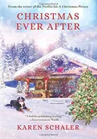 Christmas Ever After: Vianočná rozprávka: Srdcervúca vianočná romanca od scenáristu netflixovského hitu A Christmas Prince - Christmas Ever After: A Heartfelt Christmas Romance From the Writer of the Netflix Hit A Christmas Prince