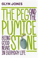 Peg a pemza - byť dobrou správou v každodennom živote - Peg and the Pumice Stone - Being Good News in Everyday Life