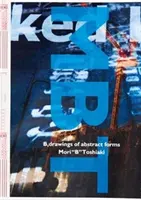 Toshiaka Mori: B, Kresby abstraktných foriem - Toshiaka Mori: B, Drawings of Abstract Forms