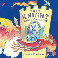 Rytier, ktorý si vzal celý deň - The Knight Who Took All Day