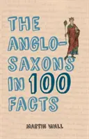 Anglosasi v 100 faktoch - The Anglo-Saxons in 100 Facts