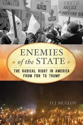 Nepriatelia štátu: Radikálna pravica v Amerike od FDR po Trumpa - Enemies of the State: The Radical Right in America from FDR to Trump