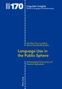 Používanie jazyka vo verejnej sfére: Metodologické perspektívy a empirické aplikácie - Language Use in the Public Sphere: Methodological Perspectives and Empirical Applications